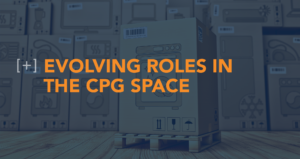 Evolving Roles in the CPG Space